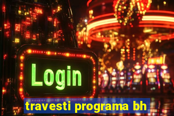 travesti programa bh